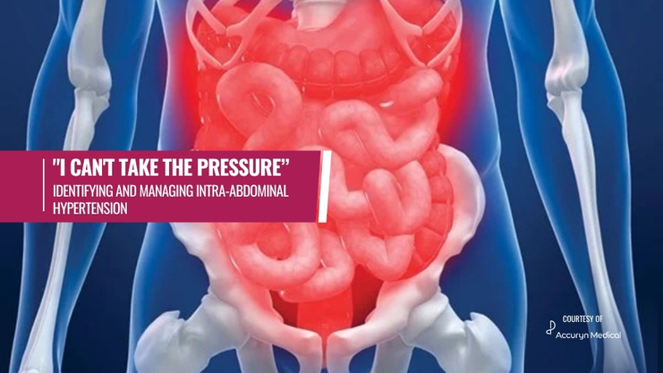 I Can’t Take the Pressure: Identifying and Managing Intra-abdominal Hypertension